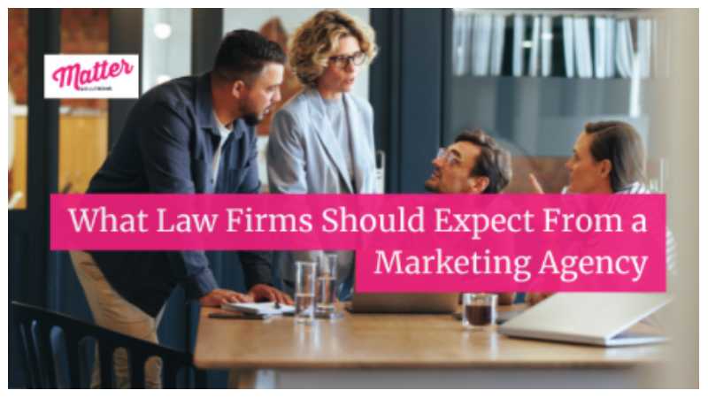 What Law Firms Should Expect From a Marketing Agency
